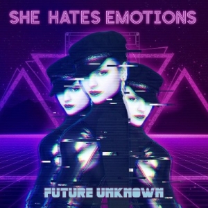 She hates Emotions - Future Unkown