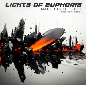 Lights of Euphoria – Machines of Light/Darkest Addiction